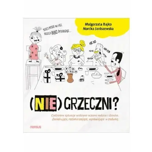 Nie)grzeczni? Codzienne sytuacje widziane oczami rodzica i dziecka