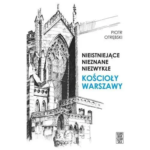 Nieistniejące nieznane niezwykłe Kościoły Warszawy- bezpłatny odbiór zamówień w Krakowie (płatność gotówką lub kartą)