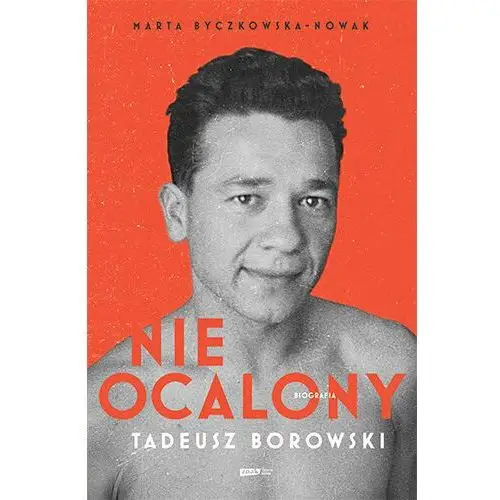 Nieocalony. Tadeusz Borowski. Biografia