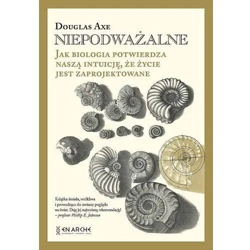 Niepodważalne. jak biologia potwierdza naszą intuicję, że życie jest zaprojektowane