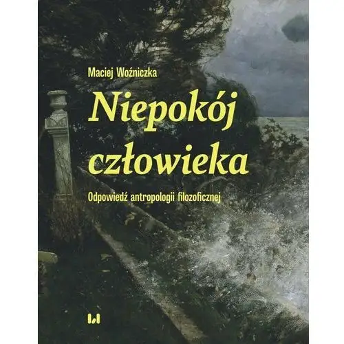 Niepokój człowieka. Odpowiedź antropologii filozoficznej