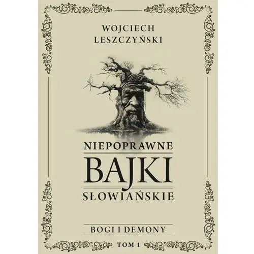 Niepoprawne bajki słowiańskie. Tom I: Bogi i demony