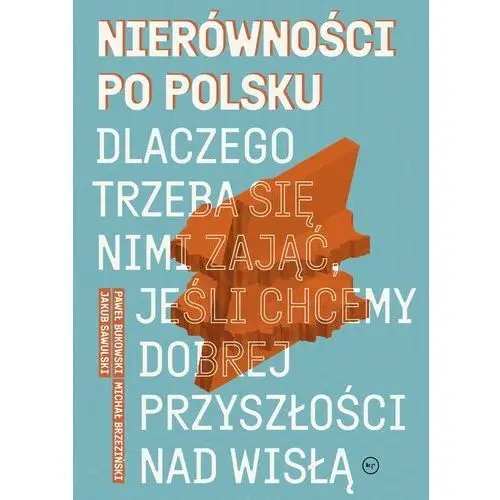 Nierówności po polsku. Dlaczego trzeba się nimi zająć, jeśli chcemy dobrej przyszłości na Wisłą