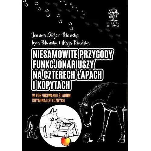 Niesamowite przygody funkcjonariuszy na czterech łapach i kopytach. W poszukiwaniu śladów kryminalistycznych