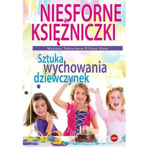 Niesforne księżniczki. Sztuka wychowania dziewczynek