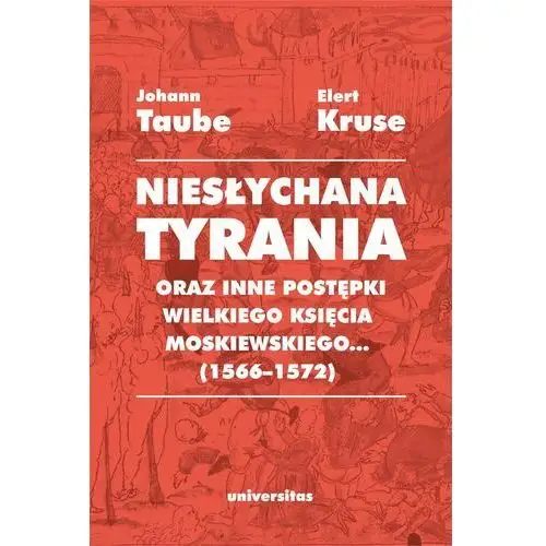 "Niesłychana tyrania oraz inne postępki wielkiego księcia moskiewskiego..." (1566–1572). Relacja dla Pana Jana Chodkiewicza