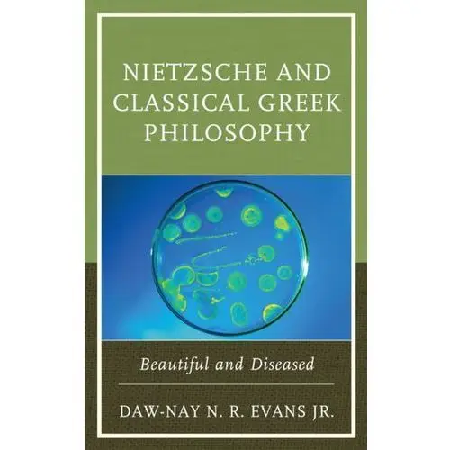 Nietzsche and Classical Greek Philosophy Evans, Daw-Nay N. R., Jr