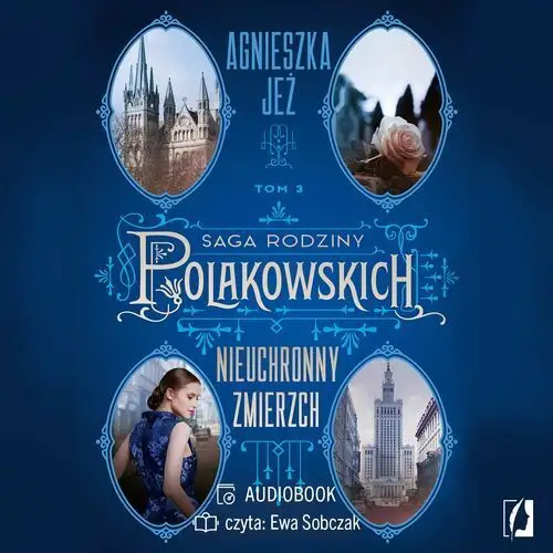 Nieuchronny zmierzch. Saga rodziny Polakowskich. Tom 3