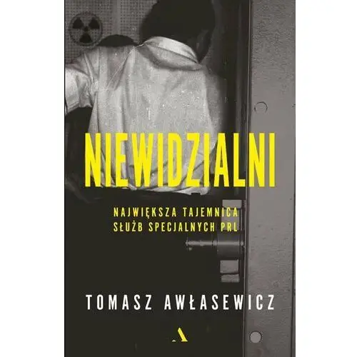 Niewidzialni. Największa tajemnica służb specjalnych PRL