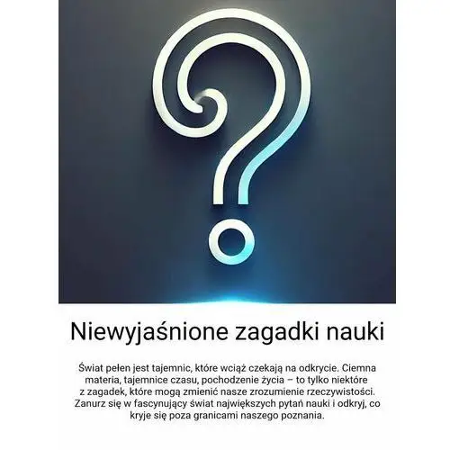 Niewyjaśnione zagadki nauki