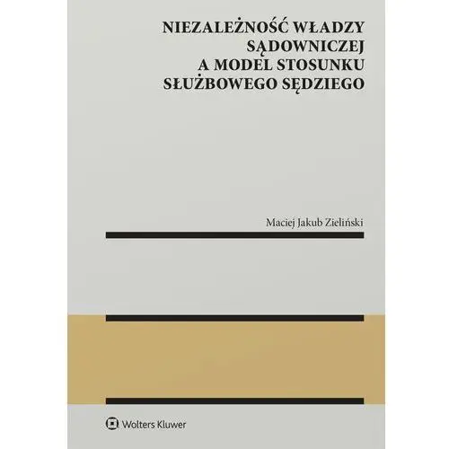 Niezależność władzy sądowniczej a model stosunku służbowego sędziego