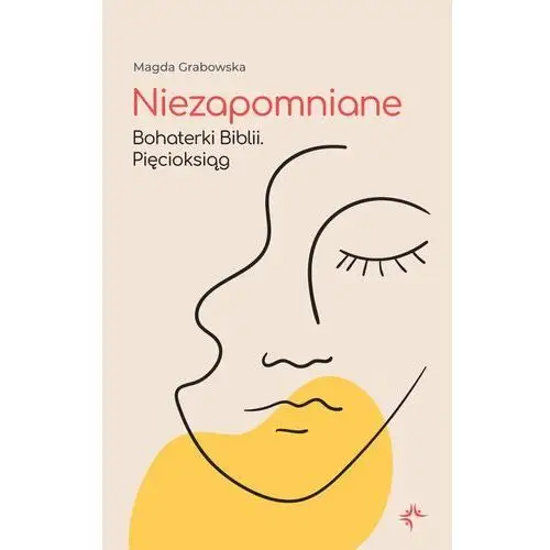 Niezapomniane. Bohaterki Biblii. Pięcioksiąg