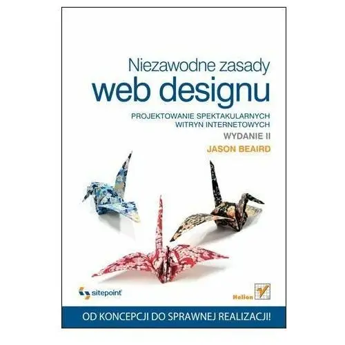 Niezawodne zasady web designu. Projektowanie spektakularnych witryn internetowych