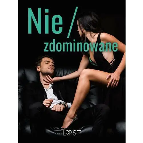 Nie/zdominowane – 3 serie i inne opowiadania erotyczne