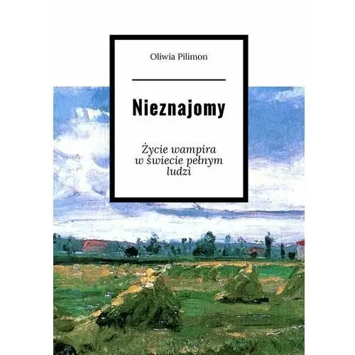 Nieznajomy. Życie wampira w świecie pełnym ludzi