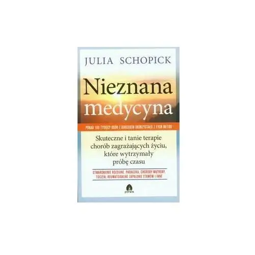 Nieznana medycyna. Skuteczne i tanie terapie chorób zagrażających życiu, które wytrzymały próbę czasu