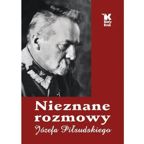 Nieznane rozmowy józefa piłsudskiego Baranowski władysław, śliwiński artur