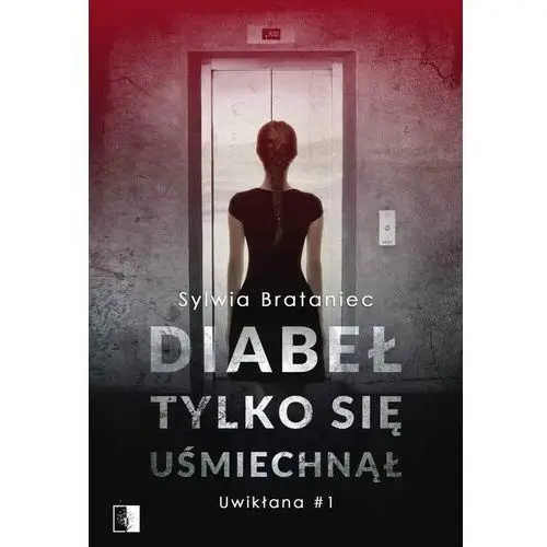 Diabeł tylko się uśmiechnął. uwikłana. tom 1