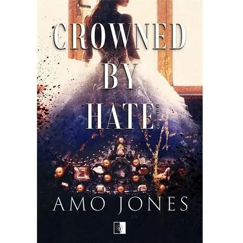Niezwykłe zagraniczne Crowned by hate. crowned. tom 1