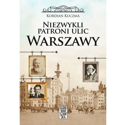 Niezwykli patroni ulic warszawy