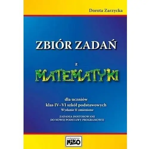 Niko Zbiór zadań z matematyki dla uczniów klas iv-vi