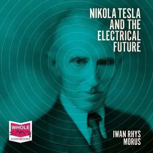 Nikola Tesla and the Electrical Future