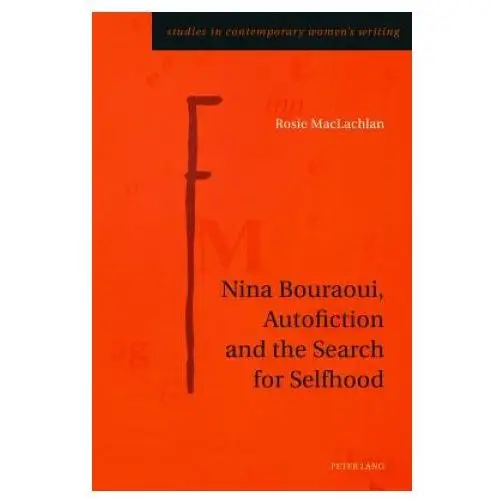 Nina bouraoui, autofiction and the search for selfhood Peter lang ag, internationaler verlag der wissenschaften