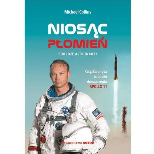 Niosąc Płomień. Podróże astronauty - Collins Michael - książka