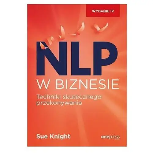 NLP w biznesie. Techniki skutecznego przekonywania