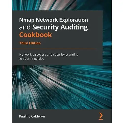 Nmap Network Exploration and Security Auditing Cookbook, Third Edition