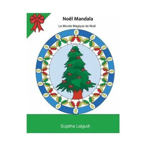 Noel mandala: livre de coloriage anti-stress, coloriage noel, coloriage pour adultes, coloriage noel adulte, no Createspace independent publishing platform