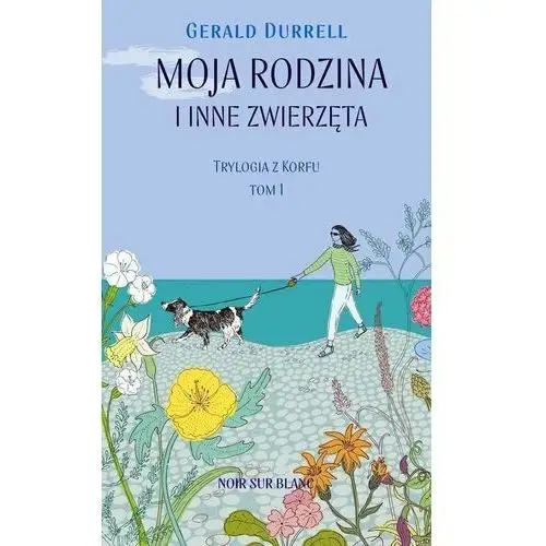 Moja rodzina i inne zwierzęta. trylogia z korfu. tom 1 wyd. 2022 Noir sur blanc