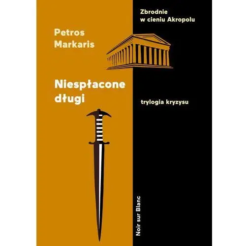 Niespłacone Długi Trylogia Kryzysu - Petros Markaris,153KS (9310261)