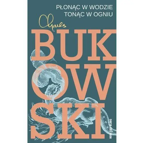 Noir sur blanc Płonąc w wodzie, tonąc w ogniu. wiersze z lat 1955-1973