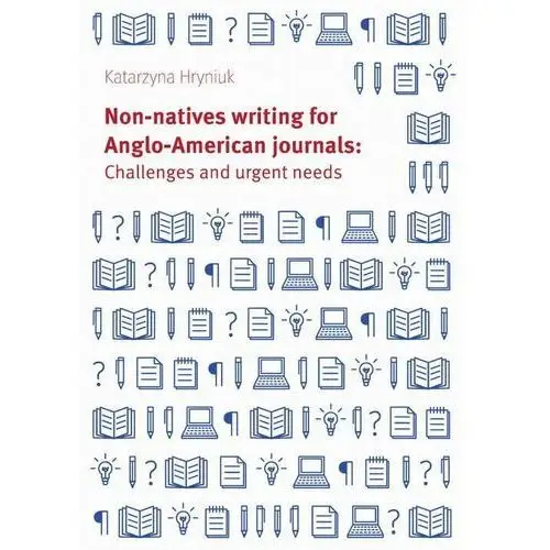 Non-natives writing for Anglo-American journals: Challenges and urgent needs