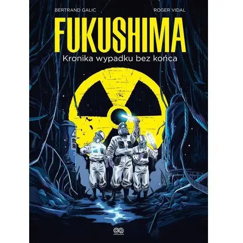 Fukushima. kronika wypadku bez końca