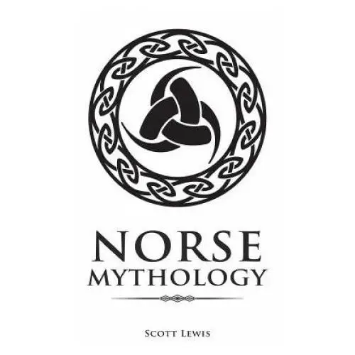 Norse Mythology: Classic Stories of the Norse Gods, Goddesses, Heroes, and Monsters