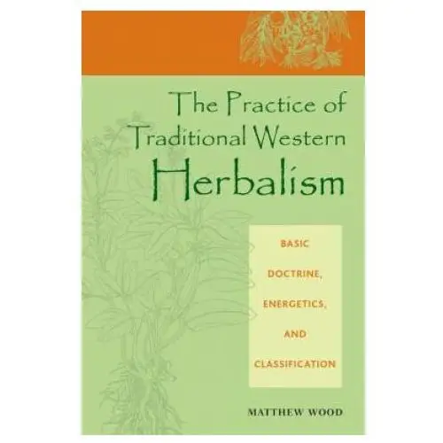 Practice of traditional western herbalism North atlantic books