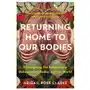 Returning home to our bodies: reimagining the relationship between our bodies and the world North atlantic books Sklep on-line