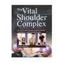 The Vital Shoulder Complex: An Illustrated Guide to Assessment, Treatment, and Rehabilitation Sklep on-line