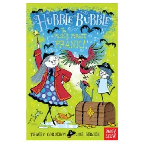 Hubble bubble: the pesky pirate prank Nosy crow ltd