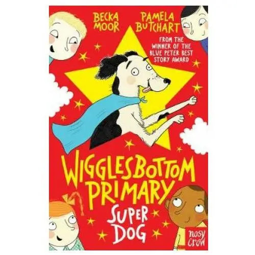 Wigglesbottom primary: super dog! Nosy crow ltd