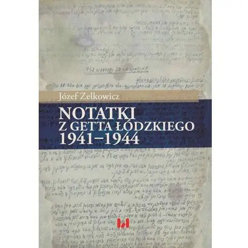 Notatki z getta łódzkiego 1941-1944, AZ#1933D81EEB/DL-ebwm/pdf