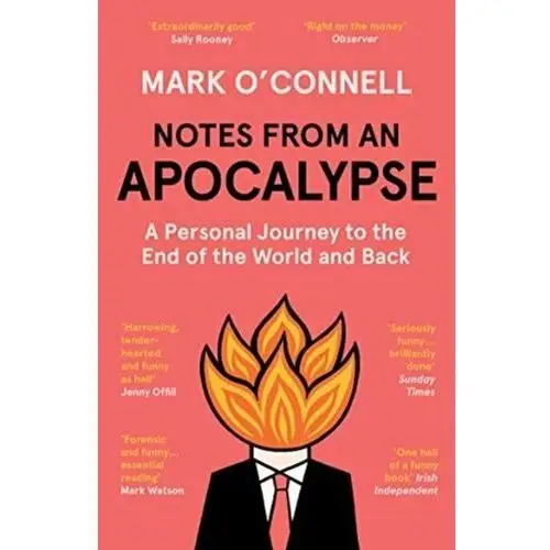 Notes from an Apocalypse. A Personal Journey to the End of the World and Back