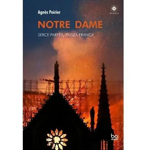 Notre Dame. Serce Paryża dusza Francji