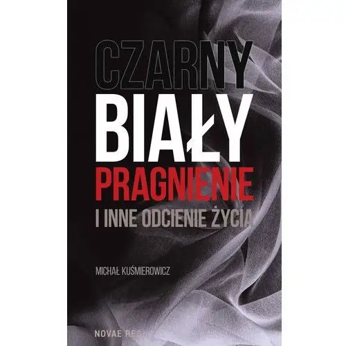 Czarny, biały, pragnienie i inne odcienie życia Novae res