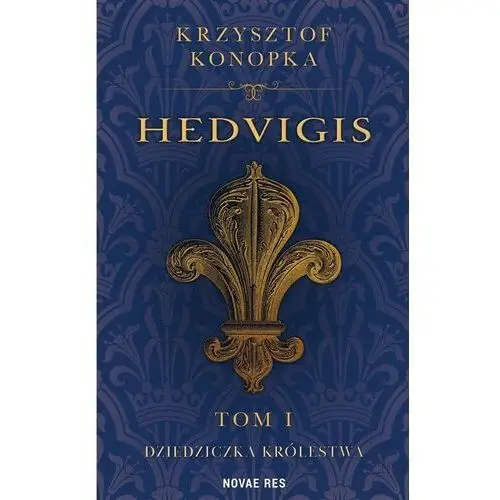 Hedvigis t.1 dziedziczka królestwa Novae res