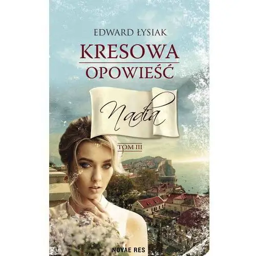 Kresowa opowieść tom 3 nadia Novae res