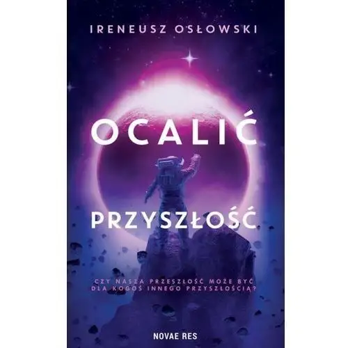 Novae res Ocalić przyszłość - ireneusz osłowski