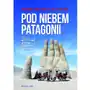 Pod niebem patagonii, czyli motocyklowa wyprawa do ameryki południowej Sklep on-line